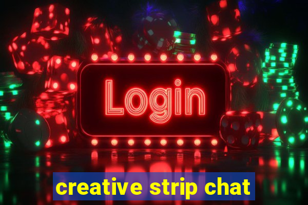 creative strip chat